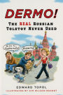 Dermo!: The Real Russian Tolstoy Never Used