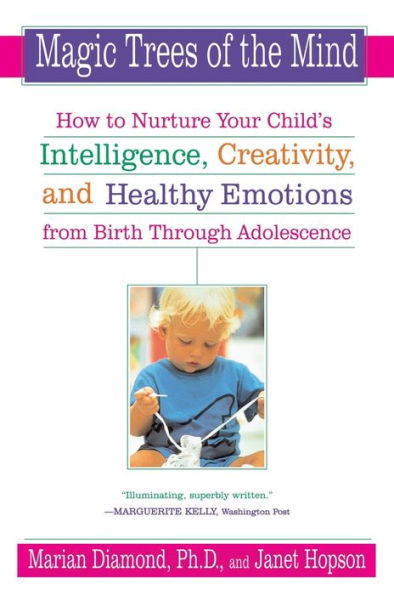 Magic Trees of the Mind: How to Nurture Your Child's Intelligence, Creativity, and Healthy Emotions from Birth Through Adolescence