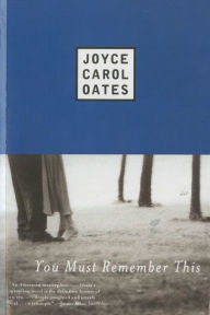 Title: You Must Remember This, Author: Joyce Carol Oates