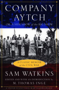 Title: Company Aytch: A Classic Memoir of the Civil War, Author: Samuel R. Watkins