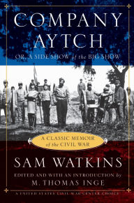 Title: Company Aytch: A Classic Memoir of the Civil War, Author: Samuel R. Watkins