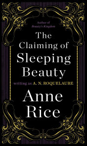 Title: The Claiming of Sleeping Beauty (Sleeping Beauty Series #1), Author: Anne Rice