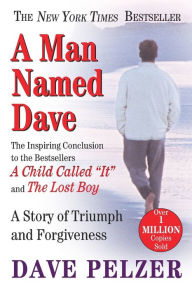 Title: A Man Named Dave, Author: Dave Pelzer