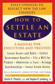 Title: How to Settle an Estate: A Manual for Executors and Trustees, Third Revised Edition, Author: Charles K. Plotnick
