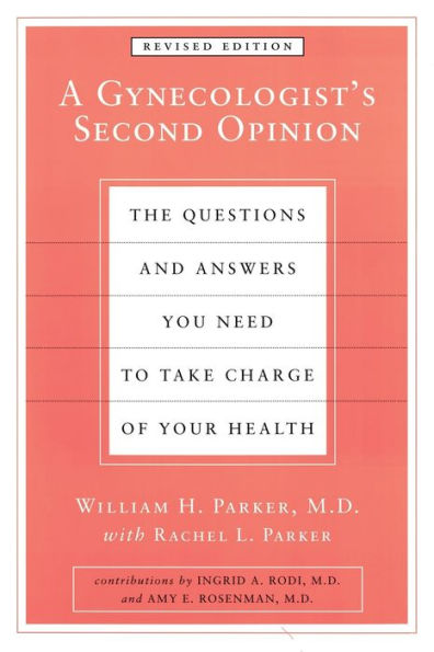 A Gynecologist's Second Opinion: The Questions and Answers You Need to Take Charge of Your Health, Revised Edition