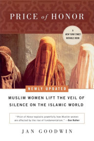 Title: Price of Honor: Muslim Women Lift the Veil of Silence on the Islamic World, Author: Jan Goodwin