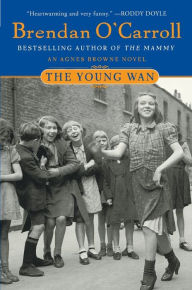Title: The Young Wan (Agnes Brown Series #4), Author: Brendan O'Carroll