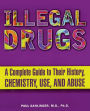 Illegal Drugs: A Complete Guide to Their History, Chemistry, Use, and Abuse