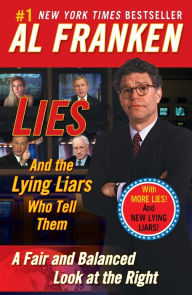 Title: Lies: And the Lying Liars Who Tell Them: A Fair and Balanced Look at the Right, Author: Al Franken