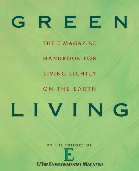 Green Living: The E Magazine Handbook for Living Lightly on the Earth