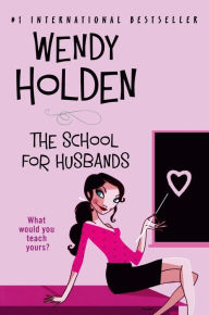 Title: School for Husbands, Author: Wendy Holden