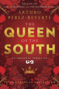 Title: The Queen of the South, Author: Arturo Pérez-Reverte