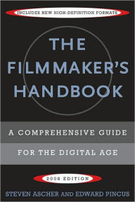 Title: The Filmmaker's Handbook: A Comprehensive Guide for the Digital Age / Edition 3, Author: Steven Ascher