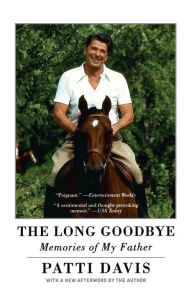 Title: The Long Goodbye: Memories of My Father, Author: Patti Davis