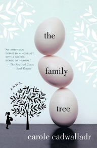 Title: The Family Tree: A Novel, Author: Carole Cadwalladr