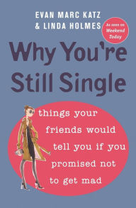 Title: Why You're Still Single, Author: Evan Marc Katz