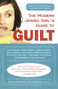 Title: The Modern Jewish Girl's Guide to Guilt, Author: Ruth Andrew Ellenson