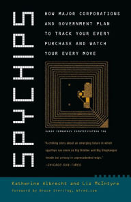 Title: Spychips: How Major Corporations and Government Plan to Track Your Every Purchase and Watc h Your Every Move, Author: Katherine Albrecht