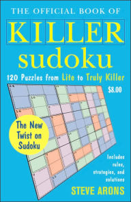 Title: The Official Book of Killer Sudoku: 120 Puzzles from Lite to Truly Killer, Author: Steve Arons