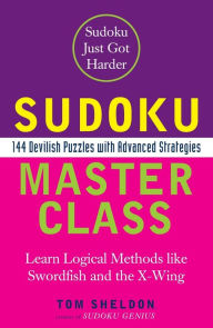 Title: Sudoku Master Class: 144 Devilish Puzzles with Advanced Strategies, Author: Tom Sheldon