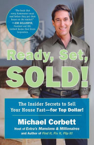 Title: Ready, Set, Sold!: The Insider Secrets to Sell Your House Fast--for Top Dollar!, Author: Michael Corbett