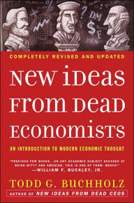 Title: New Ideas from Dead Economists: An Introduction to Modern Economic Thought, Author: Todd G. Buchholz