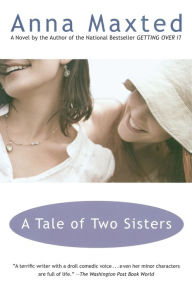Title: A Tale of Two Sisters, Author: Anna Maxted