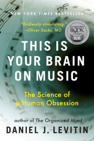 Title: This Is Your Brain on Music: The Science of a Human Obsession, Author: Daniel J. Levitin