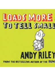 Title: Loads More Lies to Tell Small Kids, Author: Andy Riley