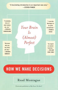 Title: Your Brain Is (Almost) Perfect: How We Make Decisions, Author: Read Montague