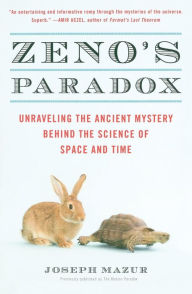 Title: Zeno's Paradox: Unraveling the Ancient Mystery Behind the Science of Space and Time, Author: Joseph Mazur