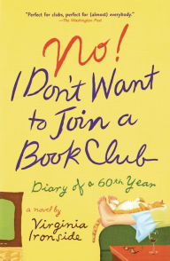 Title: No! I Don't Want to Join a Book Club: Diary of a Sixtieth Year, Author: Virginia Ironside