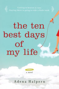 Title: The Ten Best Days of My Life, Author: Adena Halpern