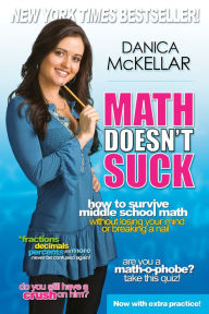 Title: Math Doesn't Suck: How to Survive Middle-School Math Without Losing Your Mind or Breaking a Nail, Author: Danica McKellar