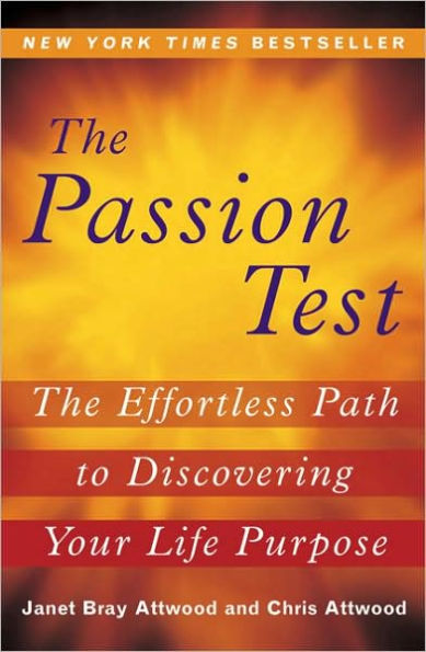 The Passion Test: Effortless Path to Discovering Your Life Purpose