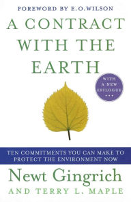 Title: A Contract with the Earth: Ten Commitments You Can Make to Protect the Environment Now, Author: Newt Gingrich