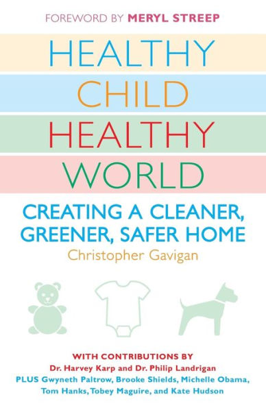 Healthy Child World: Creating a Cleaner, Greener, Safer Home