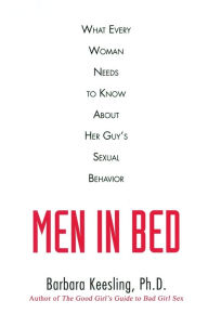 Title: Men in Bed: What Every Woman Needs to Know About Her Guy's Sexual Behavior, Author: Barbara Keesling