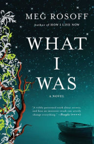 Title: What I Was, Author: Meg Rosoff