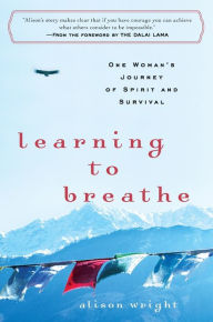 Title: Learning to Breathe: One Woman's Journey of Spirit and Survival, Author: Alison Wright