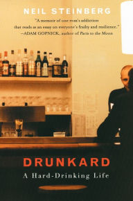 Title: Drunkard: A Hard-Drinking Life, Author: Neil Steinberg