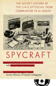 Title: Spycraft: The Secret History of the CIA's Spytechs, from Communism to Al-Qaeda, Author: Robert Wallace