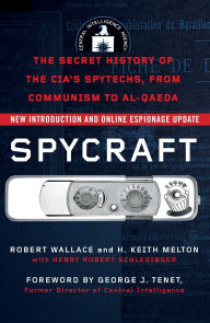 Title: Spycraft: The Secret History of the CIA's Spytechs, from Communism to Al-Qaeda, Author: Robert Wallace