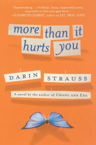 Title: More Than It Hurts You: A Novel, Author: Darin Strauss