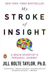 Title: My Stroke of Insight: A Brain Scientist's Personal Journey, Author: Jill Bolte Taylor