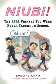 Title: Niubi!: The Real Chinese You Were Never Taught in School, Author: Eveline Chao