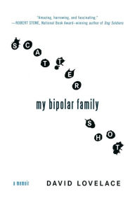 Title: Scattershot: My Bipolar Family, Author: David Lovelace