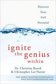 Title: Ignite the Genius Within: Discover Your Full Potential, Author: Christine Ranck