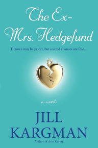 Title: The Ex-Mrs. Hedgefund: A Novel, Author: Jill Kargman