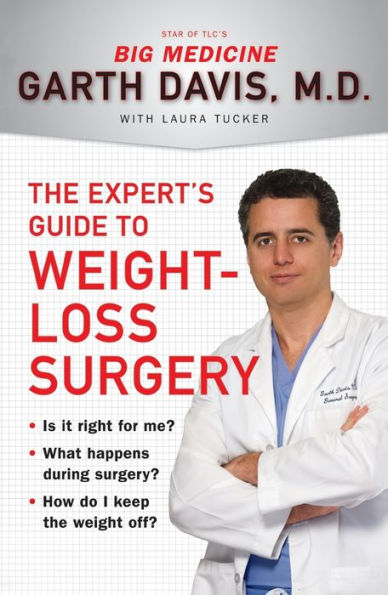 The Expert's Guide to Weight-Loss Surgery: Is it right for me? What happens during surgery? How do I keep the weight off?